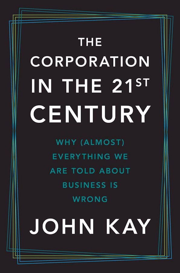 The Corporation in the Twenty-First Century by John Kay