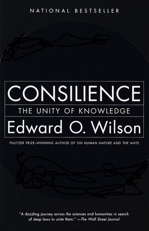 Consilience by Edward O. Wilson
