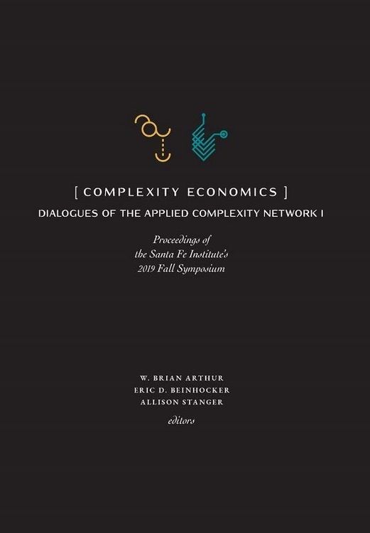 Complexity Economics by W. Brian Arthur, Eric D. Beinhocker & Allison Stanger