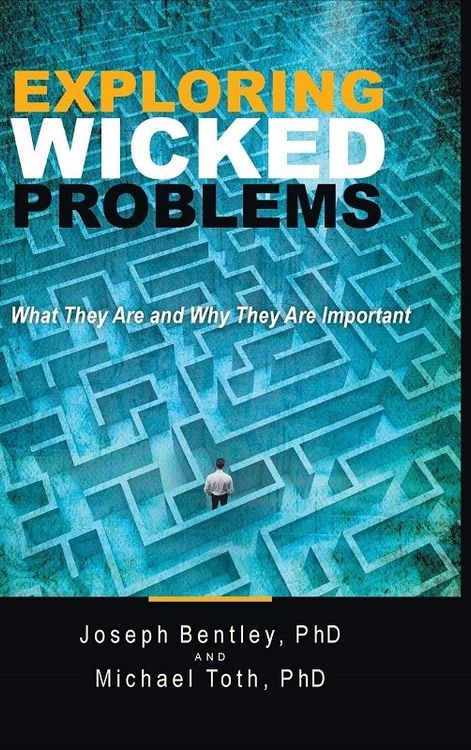 Exploring Wicked Problems by Joseph Bentley & Michael Toth
