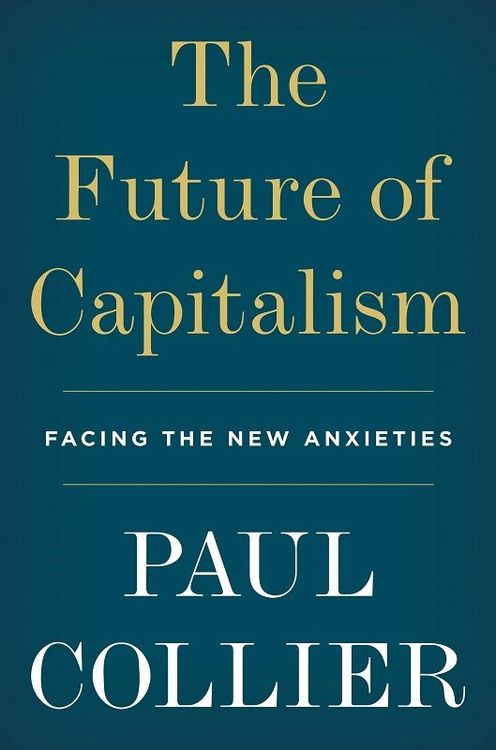 The Future of Capitalism by Paul Collier