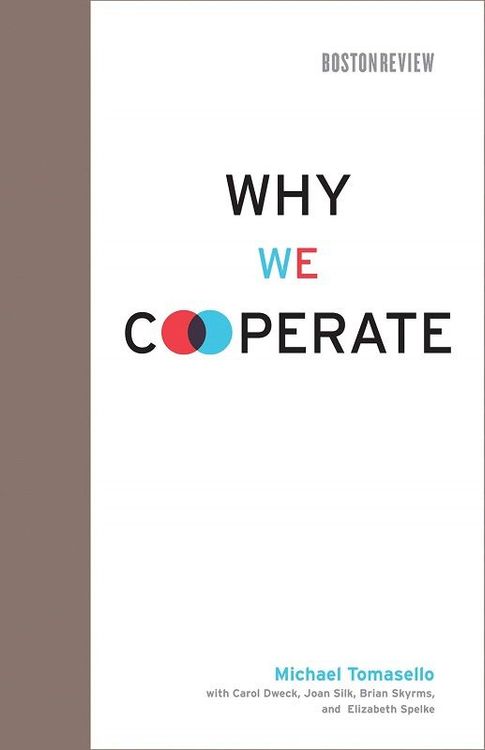 Why We Cooperate by Michael Tomasello