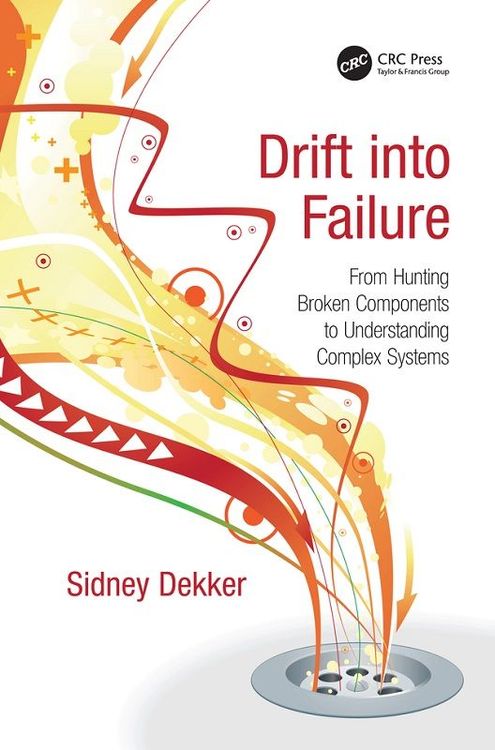 Drift into Failure by Sidney Dekker