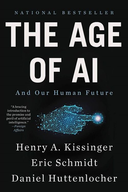 The Age of AI by Henry Kissinger, Eric Schmidt & Daniel Huttenlocher