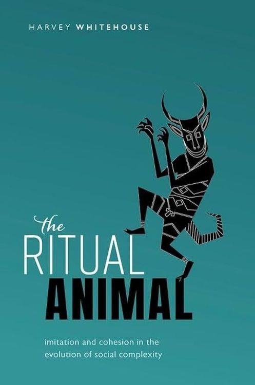 The Ritual Animal by Harvey Whitehouse