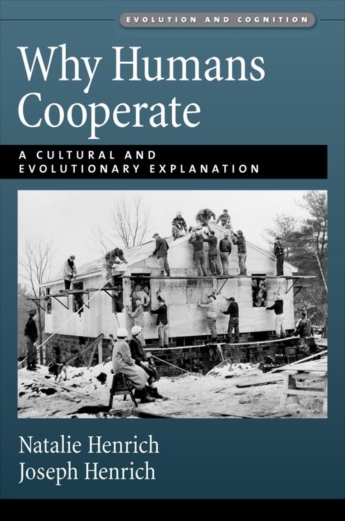 Why Humans Cooperate by Joseph Henrich & Natalie Henrich