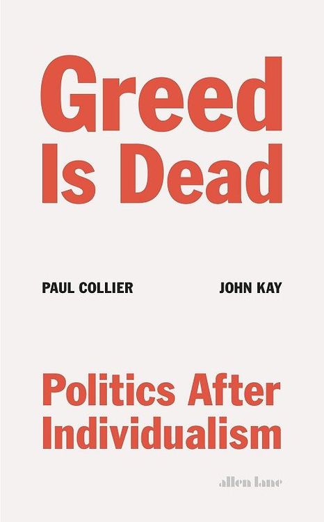 Greed is Dead by Paul Collier & John Kay